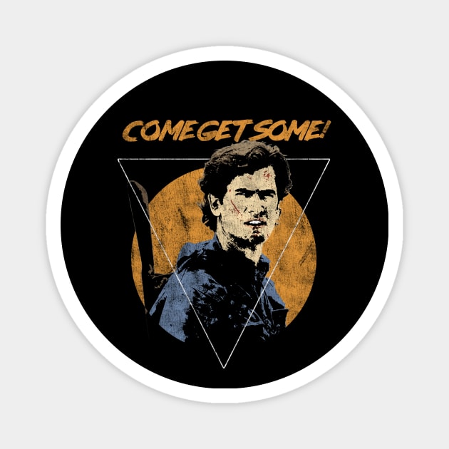 Come Get Some! - Bruce Campbell Quote - Evil Dead - Army of Darkness Magnet by DeadMonkeyShop